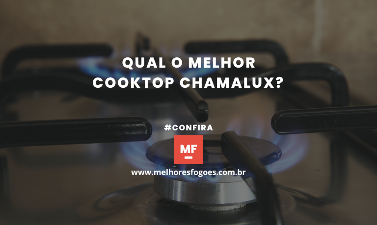 Qual O Melhor Cooktop Chamalux?